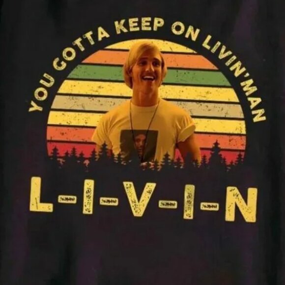 Dazed and Confused David Wooderson Shirt You Gotta Keep On Livin Tee Vintage 05 - Picture 2 of 5